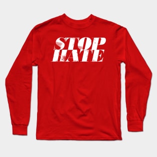 Stop Hate (White Design) Long Sleeve T-Shirt